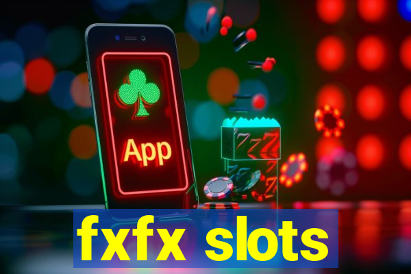 fxfx slots